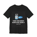 Funny How Nobody Regrets Not Taking It – COVID Shot Shirt | 48 Hour Outrage