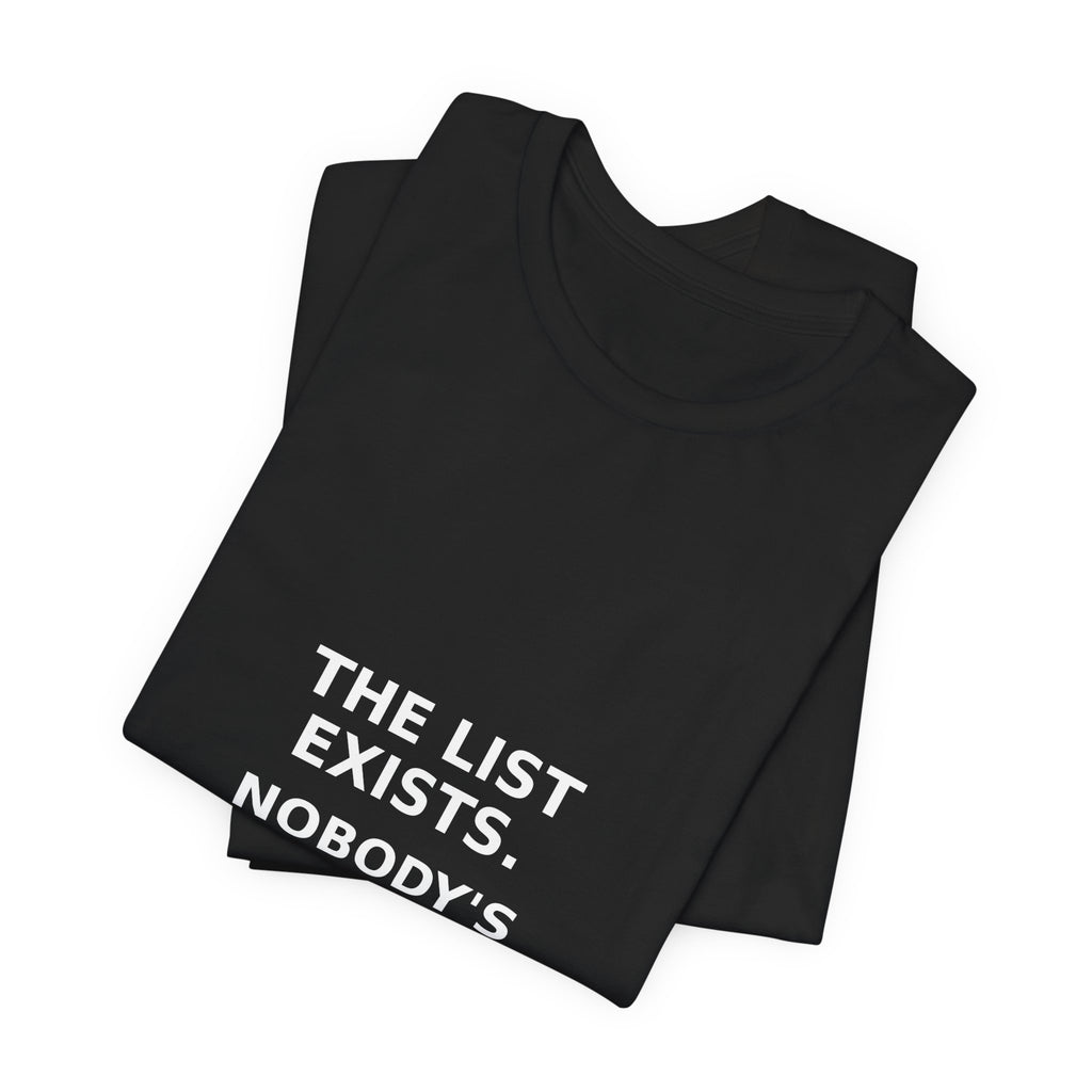 The List Exists. Nobody's In Jail Shirt
