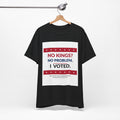 No Kings No Problem Shirt | I Voted Tee | Patriotic Political Statement T-Shirt