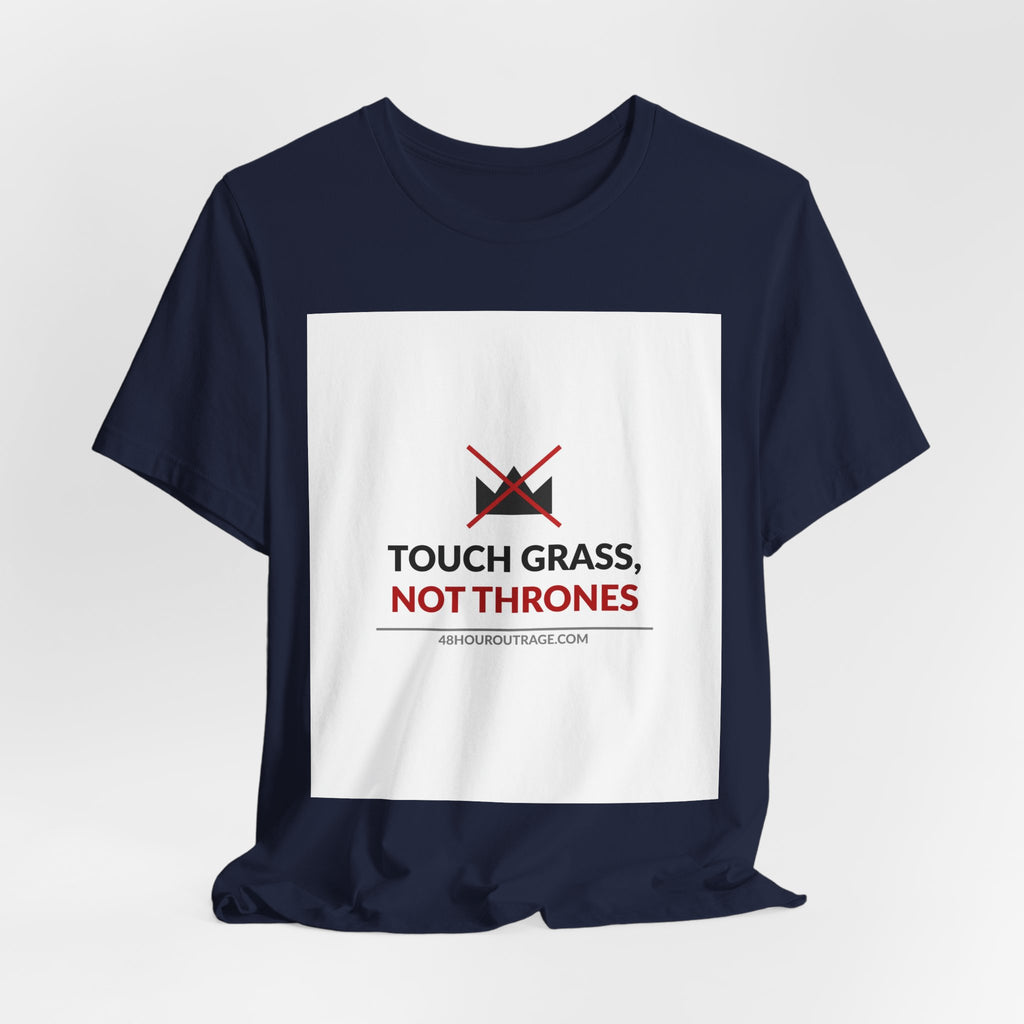 Touch Grass Not Thrones Shirt | Anti Protest Meme Tee | Funny Political Humor T-Shirt