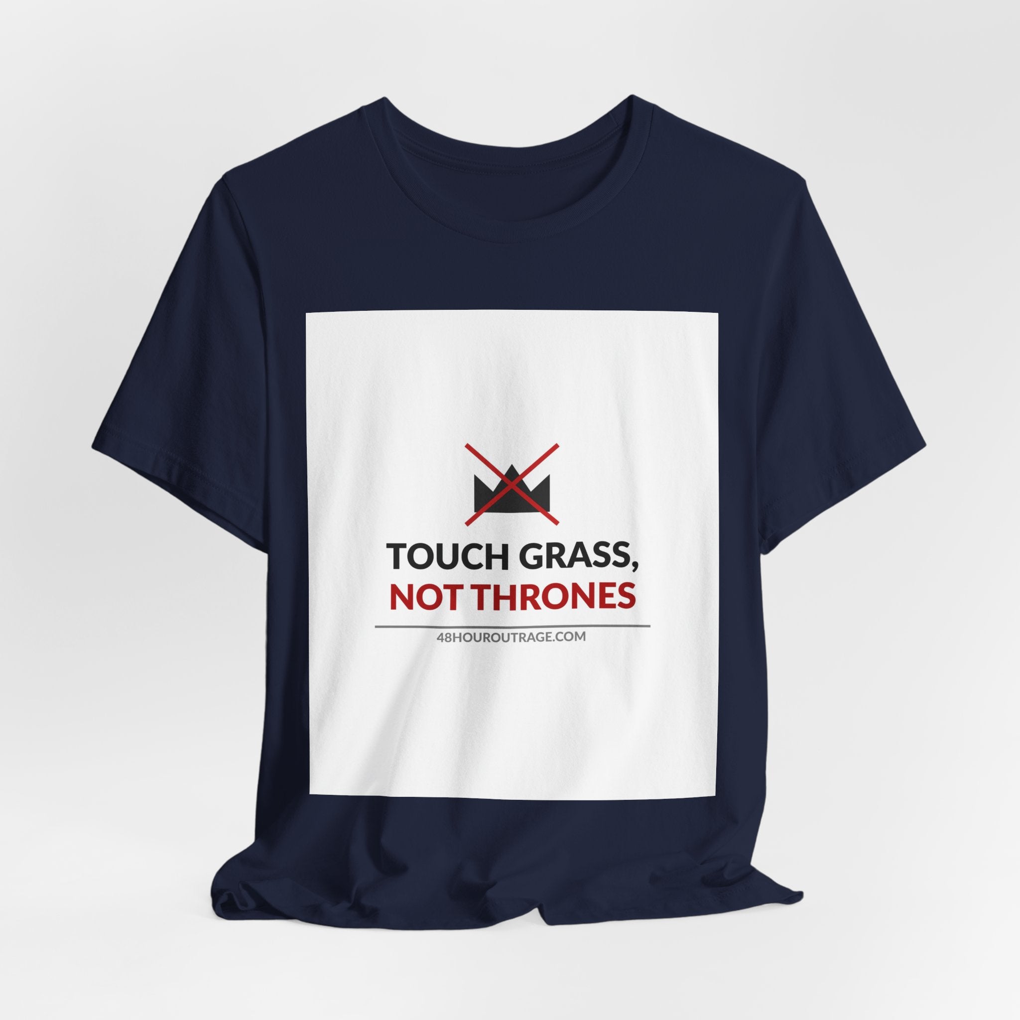 Touch Grass Not Thrones Shirt | Anti Protest Meme Tee | Funny Political Humor T-Shirt