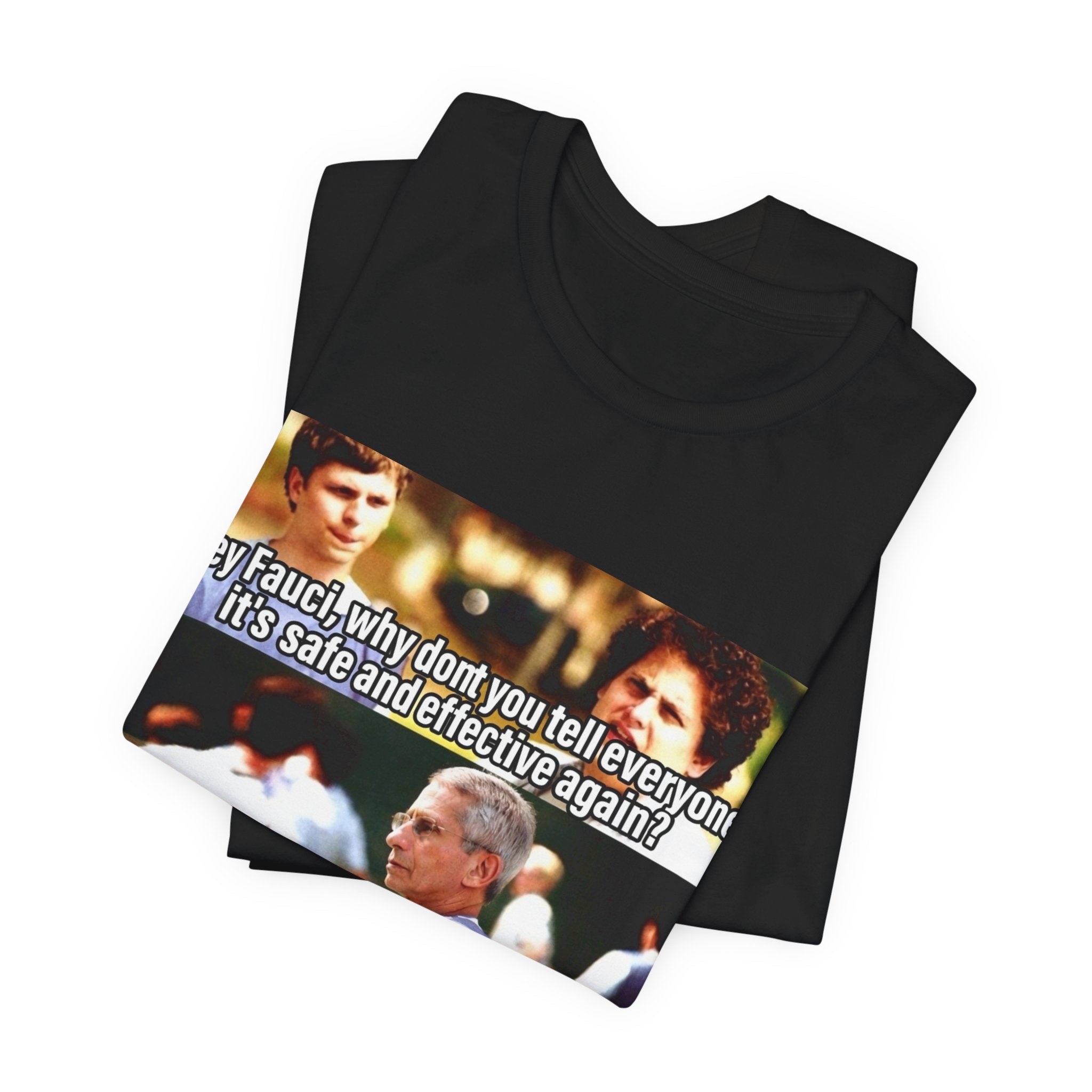 Fauci Meme Shirt - Hey Fauci Tell Everyone It's Safe & Effective Again - People Don't Forget Funny Satire Tee