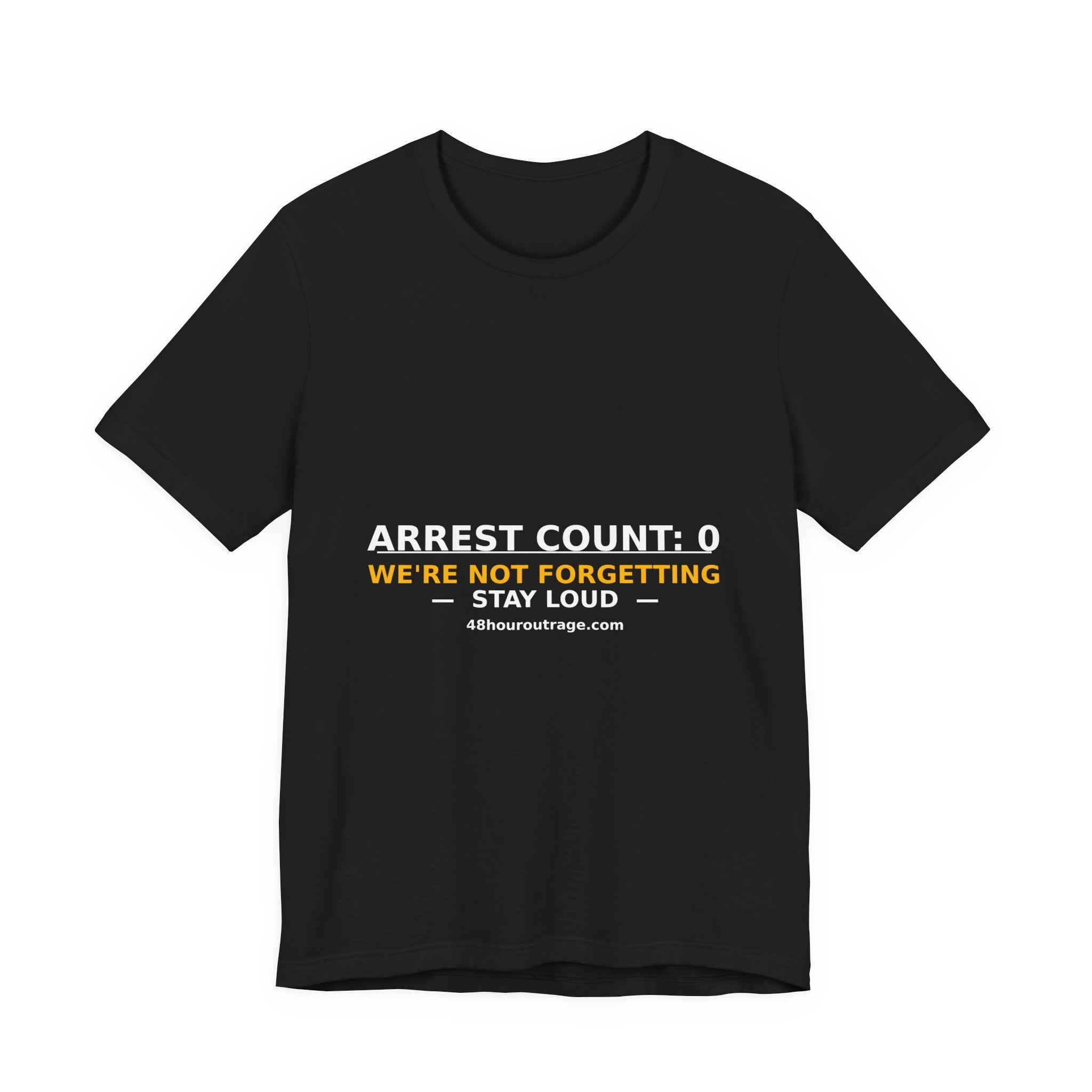 Arrest Count: 0 T‑Shirt — We're Not Forgetting Protest Tee