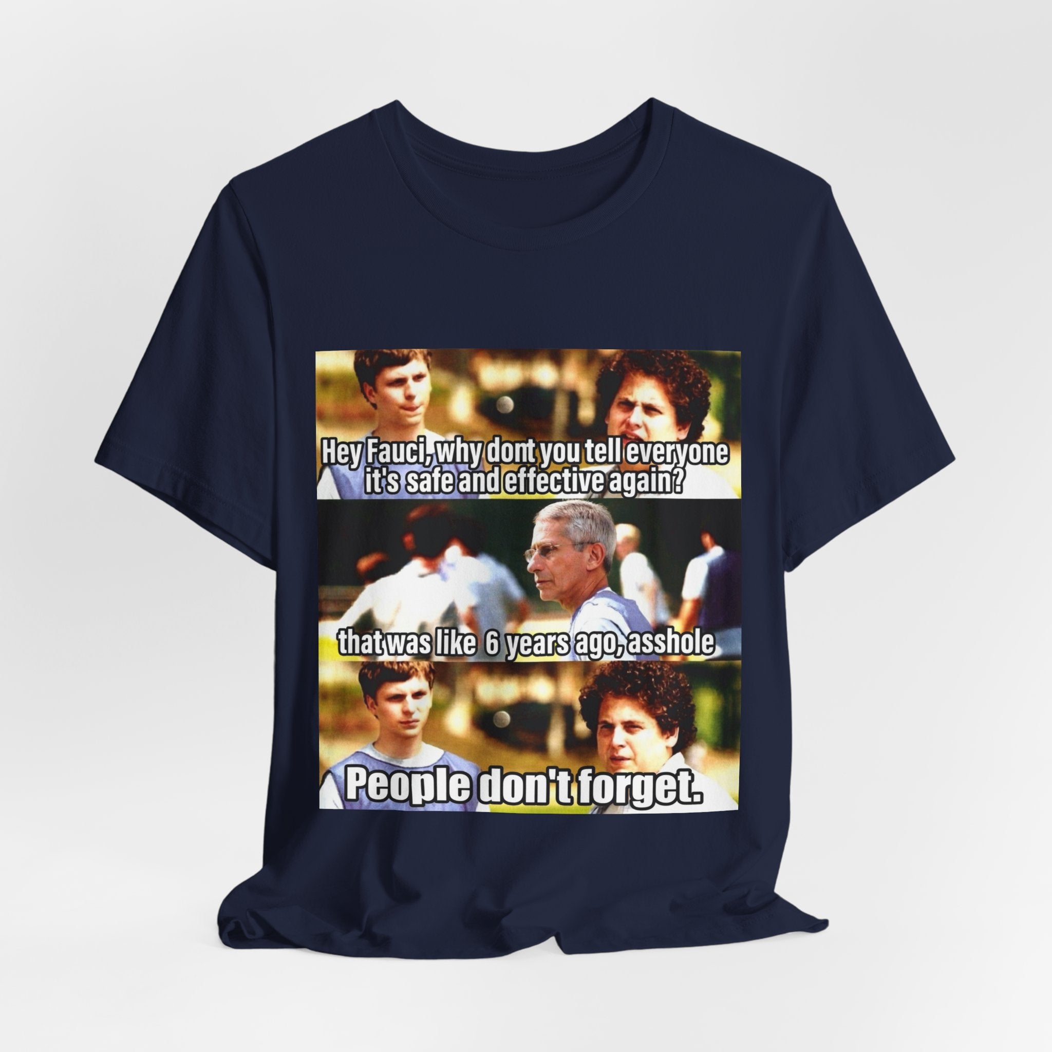 Fauci Meme Shirt - Hey Fauci Tell Everyone It's Safe & Effective Again - People Don't Forget Funny Satire Tee