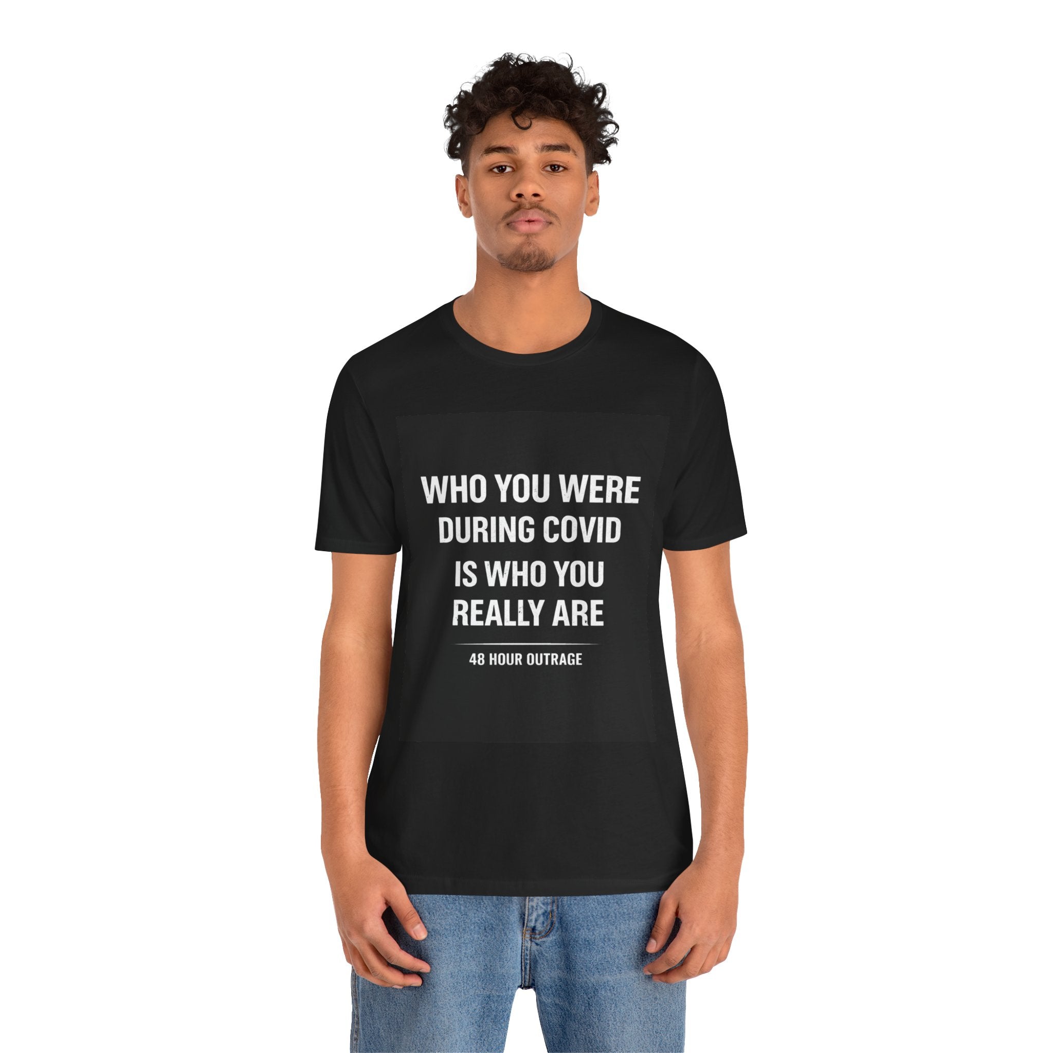 Who You Were During COVID Is Who You Really Are Shirt – 48 Hour Outrage