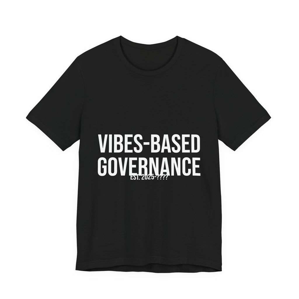 Vibes-Based Governance — Est. 2025-???? | 48 Hour Outrage