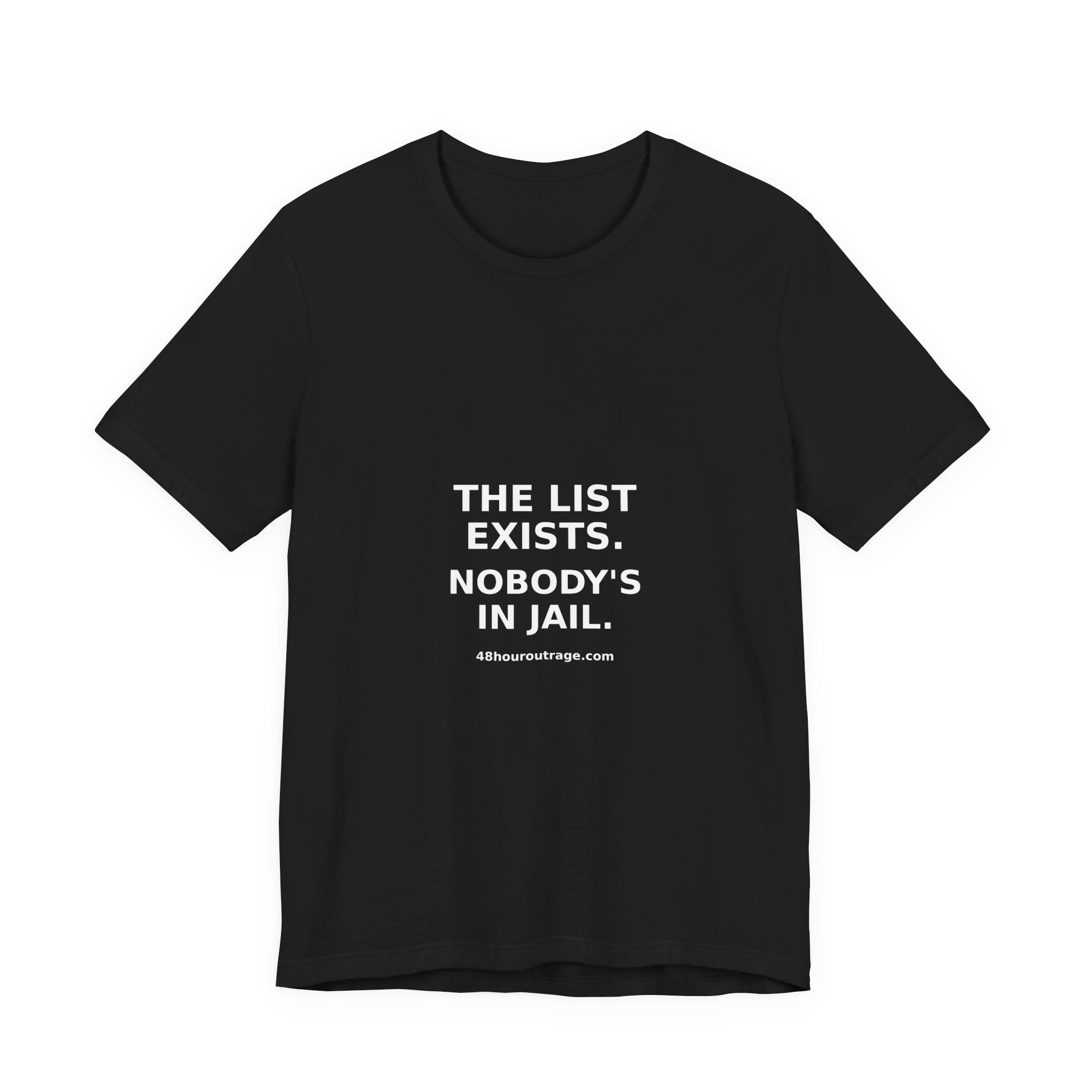 The List Exists. Nobody's In Jail Shirt