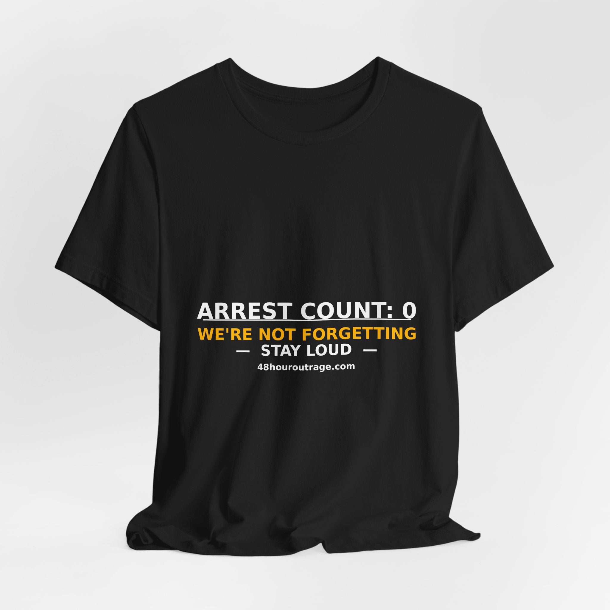 Arrest Count: 0 T‑Shirt — We're Not Forgetting Protest Tee