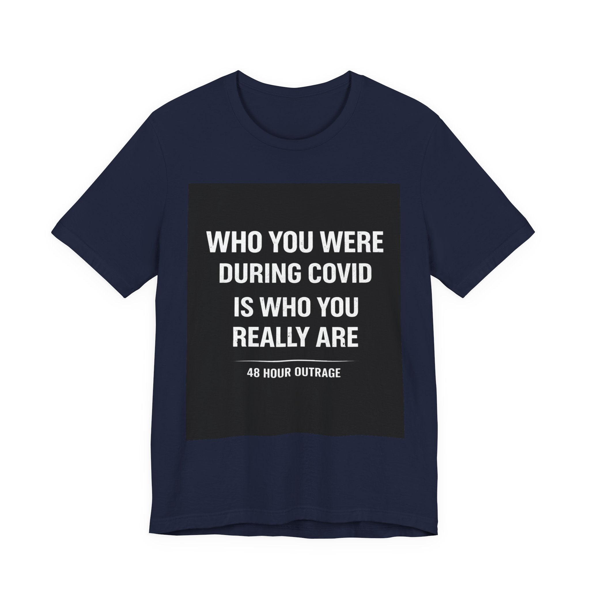 Who You Were During COVID Is Who You Really Are Shirt – 48 Hour Outrage