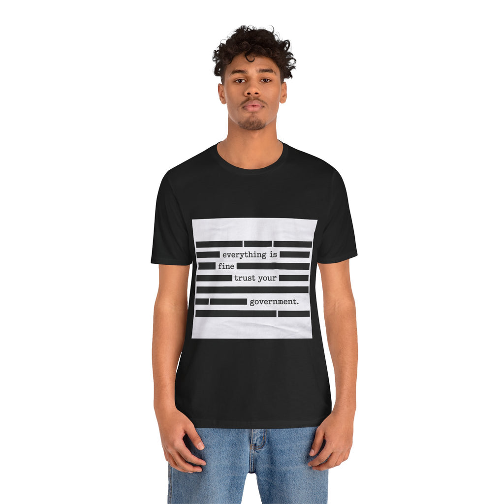 Everything Is Fine Trust Your Government – Redacted Document T-Shirt | Viral Satire Graphic Tee