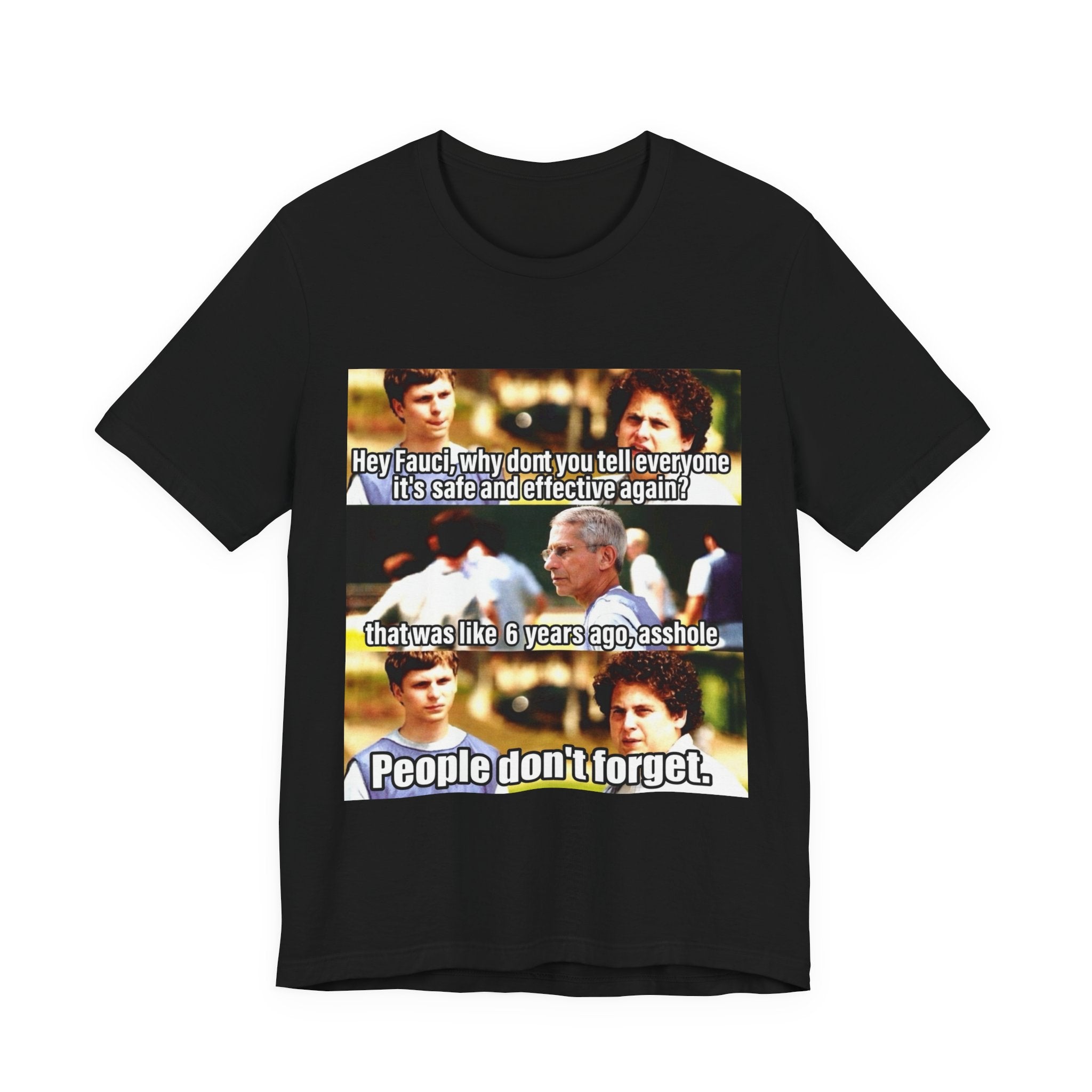 Fauci Meme Shirt - Hey Fauci Tell Everyone It's Safe & Effective Again - People Don't Forget Funny Satire Tee
